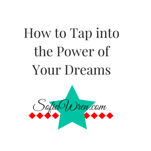 How to Tap into the Power of Your Dreams