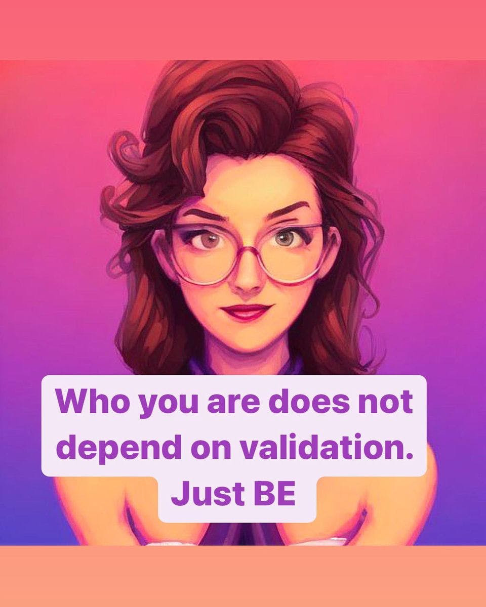 a-generated image of Sofia Wren with the words "Who you are does not depend on validation. Just BE"