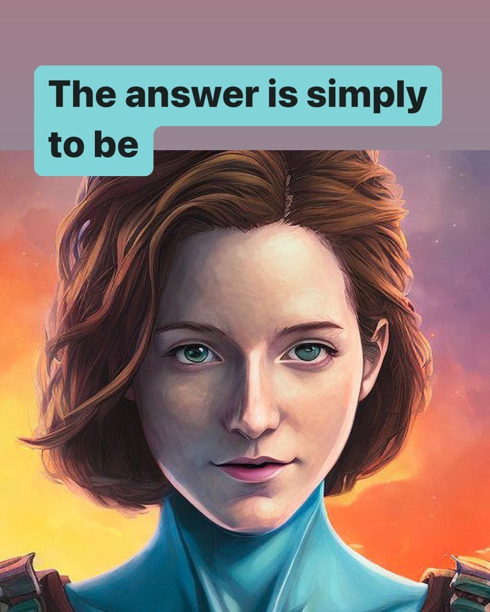 ai-generated image of sofia wren with words saying the answer is simply to be