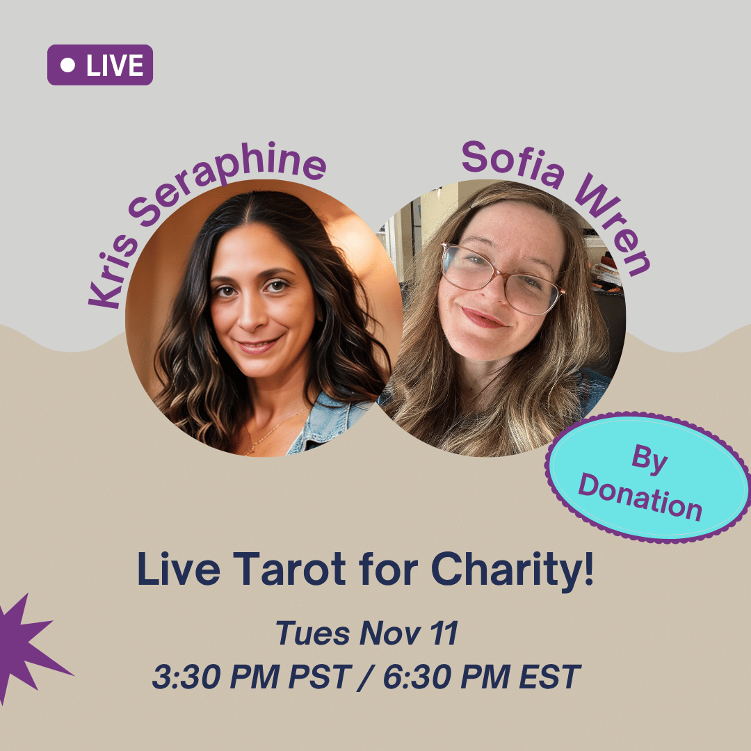 Tarot for Charity event with sofia wren and kris oster, tues nov 11 at 3:30 pm pacific or 6:30 pm est
